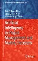 Artificial Intelligence in Project Management and Making Decisions