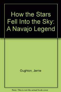 How the Stars Fell Into the Sky: A Navajo Legend