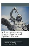 40 Questions about Angels, Demons, and Spiritual Warfare