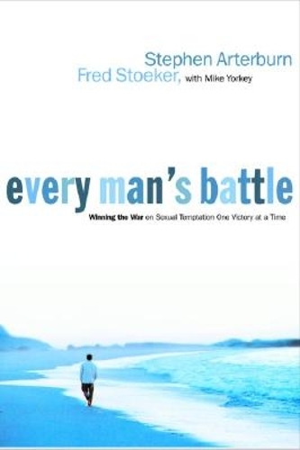 Every Man's Battle: Winning the War on Sexual Temptation : One Victory at a Time