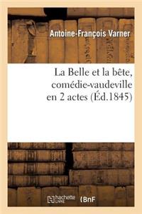 La Belle Et La Bête, Comédie-Vaudeville En 2 Actes