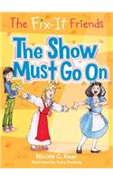 The Fix-It Friends: The Show Must Go On