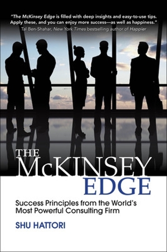 The McKinsey Edge: Success Principles from the World’s Most Powerful Consulting Firm: Success Principles from the World's Most Powerful Consulting Firm(English)