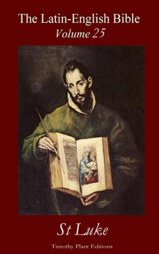 Latin-English Bible - Vol 25: St Luke