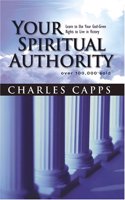 Your Spiritual Authority: Learn To Use Your God-given Rights To Live In Victory