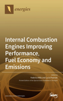 Internal Combustion Engines Improving Performance, Fuel Economy and Emissions