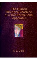 Human Biological Machine as a Transformational Apparatus