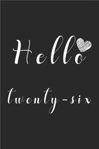 Hello twenty-six: Notebook to Write In for Notes, To Do Lists, College Ruled, Journal, Funny Birthday Gifts, 26th Birthday, 26 Years Old