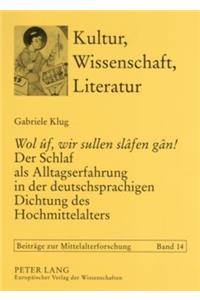 «Wol Ûf, Wir Sullen Slâfen Gân!» Der Schlaf ALS Alltagserfahrung in Der Deutschsprachigen Dichtung Des Hochmittelalters