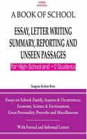 A Book of School Essay, Letter Writing, Summary, Reporting and Unseen Passages (For High School and +2 Students)