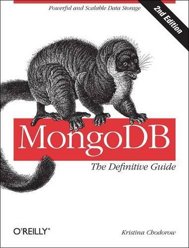 Mongodb: The Definitive Guide: Powerful and Scalable Data Storage