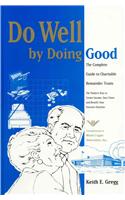 Do Well by Doing Good: Complete Guide to Charitable Remainder Trusts(English)
