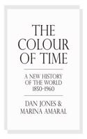 The Colour of Time: A New History of the World, 1850-1960