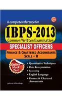 Complete Reference for IBPS- 2013 Common Written Examination: Specialist Officers Finance & Chartered Accountants Scale- II