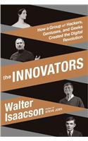 The Innovators: How a Group of Hackers, Geniuses, and Geeks Created the Digital Revolution