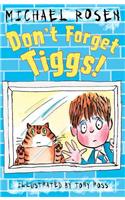 Don't Forget Tiggs!: (Rosen and Ross)