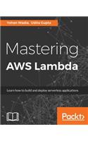 Mastering AWS Lambda