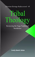 Tribal Theology :: Reviewing the Naga Traditional Worldview