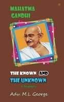 Mahatma Gandhi the Known and The Unknown