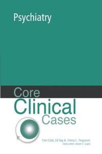 Core Clinical Cases in Psychiatry