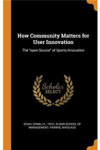 How Community Matters for User Innovation