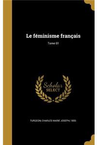 Le féminisme français; Tome 01