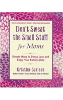 Don't Sweat the Small Stuff for Moms