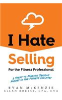 I Hate Selling for the Fitness Professional