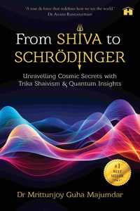 From Shiva to Schrödinger: Unravelling Cosmic Secrets with Trika Shaivism and Quantum Insights