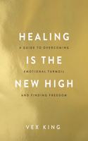 Healing Is The New High: A Guide To Over [Paperback] King, Vex