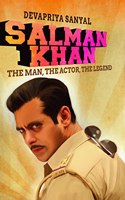 Salman Khan: The Man, The Actor, The Legend