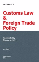 Taxmann's Customs Law & Foreign Trade Policy - Detailed Analysis on Customs Law & FTP along-with relevant Judicial Pronouncements, Circulars & Notifications | As amended by the Finance Act 2021