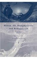 Milton, the Metaphysicals, and Romanticism