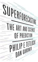 Superforecasting: The Art and Science of Prediction