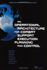 Supporting Expeditionary Aerospace Forces: An Operational Architecture for Combat Support Execution Planning and Control