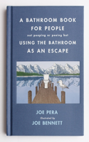 Bathroom Book for People Not Pooping or Peeing But Using the Bathroom as an Escape