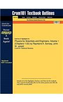 Outlines & Highlights for Physics for Scientists and Engineers, Volume 1 (Chapters 1-22) by Raymond A. Serway, John W. Jewett