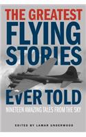The Greatest Flying Stories Ever Told