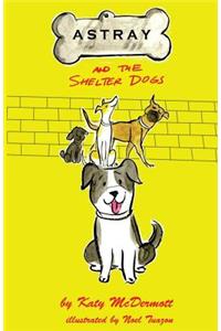 Astray and the Shelter Dogs