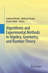 Algorithmic and Experimental Methods  in Algebra, Geometry, and Number Theory
