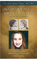 Golden Age Of Orthodontics