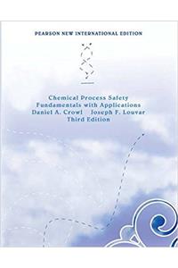 Chemical Process Safety: Pearson New International Edition