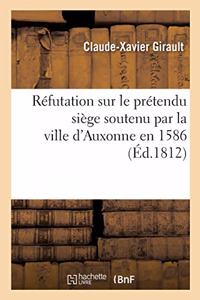 Réfutation Sur Le Prétendu Siège Soutenu Par La Ville d'Auxonne En 1586