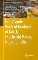 Field Guide Book of Geology of Kutch (Kachchh) Basin, Gujarat, India