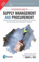 The Definitive Guide to Supply Management and Procurement: Principles and Strategies for Establishing Efficient, Effective, and Sustainable Supply ... | First Edition Published by Pearson
