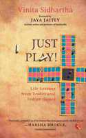 JUST PLAY! Life lessons from Traditional Indian Games