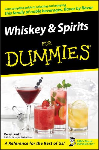 Whiskey and Spirits For Dummies: (For Dummies)