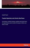 Tropical dysentery and chronic diarrhoea
