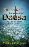 Dulha Rai's Conquest of Dausa