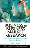 Business To Business Market Research (Understanding And Measuring Business Markets)